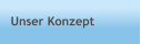 Unser Konzept